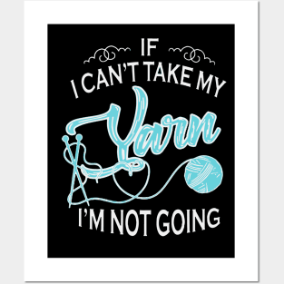 if I can not take my my Yarn I am not going crochet Posters and Art